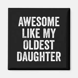 Awesome Like My Oldest Daughter Funny Dad Jokes Fa Magnet