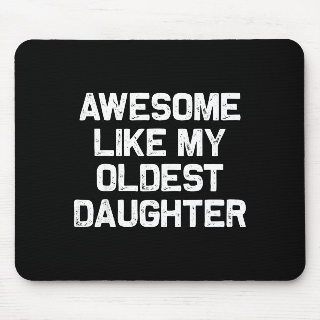 Awesome Like My Oldest Daughter Funny Father’s Day Mouse Pad (Front)