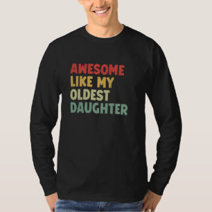 Awesome Like My Oldest Daughter Funny Fathers Day T-Shirt