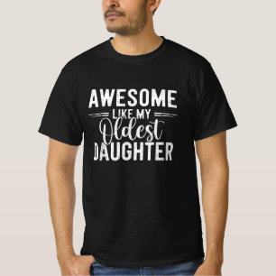 Awesome Like My Oldest Daughter Funny Parent  T-Shirt
