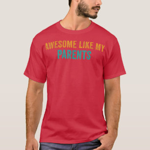 Awesome Like My parentsParents' Day T-Shirt