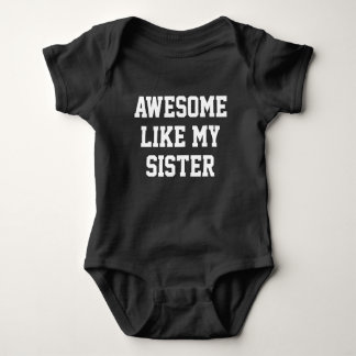 Awesome Like My Sister Funny Baby Bodysuit