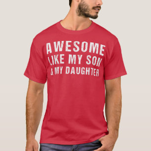 Awesome Like My Son And My Daughter Funny Parents' T-Shirt