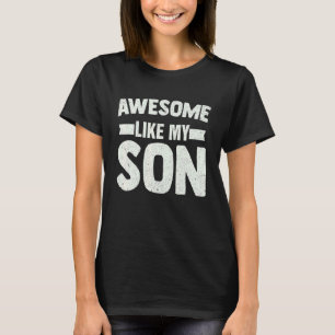 Awesome Like My Son Father's Day T-Shirt