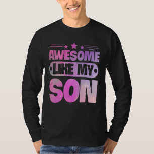 Awesome Like My Son For Mom Dad T-Shirt