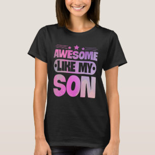 Awesome Like My Son For Mum Dad T-Shirt