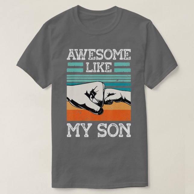 AWESOME LIKE MY SON Funny Fathers Day Dad Joke T-Shirt (Design Front)