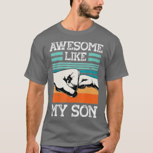 AWESOME LIKE MY SON Funny Fathers Day Dad Joke T-Shirt