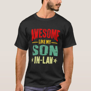 Awesome Like My Son In Law  Mom Dad Joke T-Shirt