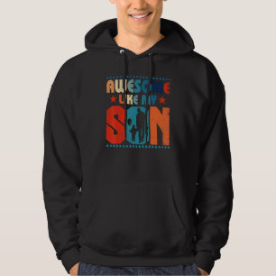 Awesome Like My Son Matching Family Apparel For Fa Hoodie