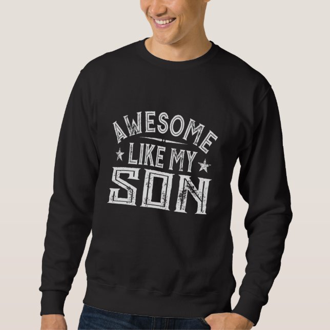 Awesome Like My Son Mom Dad Parents' Day Sweatshirt (Front)