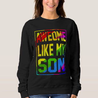 Awesome Like My Son Rainbow Flag Lgbt Pride Proud Sweatshirt