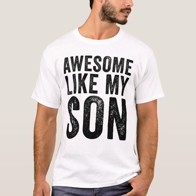 Awesome Like My Son T-Shirt (Front)