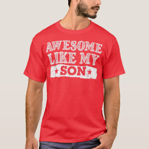 Awesome Like My Son Vintage Design For Father And T-Shirt