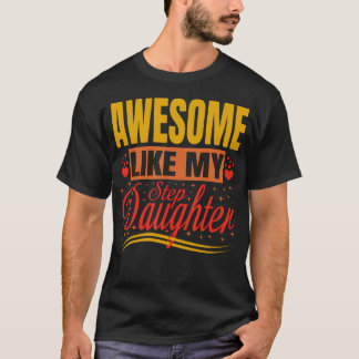 Awesome Like My Step Daughter Stepdad Stepmom Fath T-Shirt