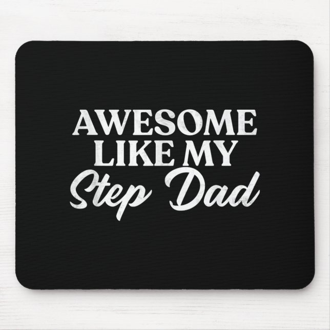 Awesome Like My Stepdad  Step Son Daughter In Law Mouse Pad (Front)