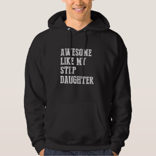 Awesome Like My Stepdaughter Step Dad Father's Day Hoodie