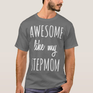 Awesome Like My Stepmom Funny Family Stepmother T T-Shirt