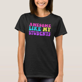 Awesome Like My Students Teaching Class Pride Comm T-Shirt