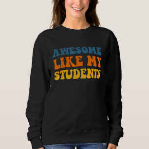 Awesome Like My Students Teaching Kindness Class C Sweatshirt