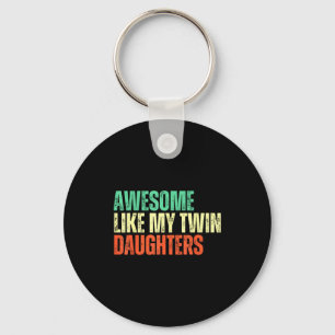 Awesome Like My Twin Daughters Funny Mom Dad Paren Key Ring