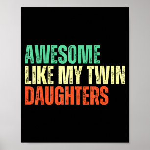 Awesome Like My Twin Daughters Funny Mom Dad Paren Poster