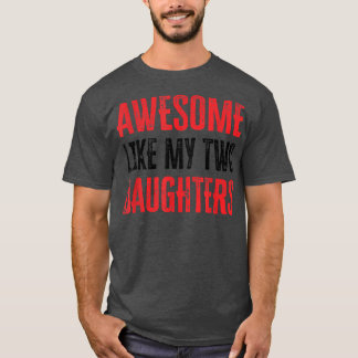 Awesome Like My Two Daughters1638 T-Shirt