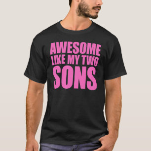 Awesome Like My Two Sons Mother's Day And Father's T-Shirt