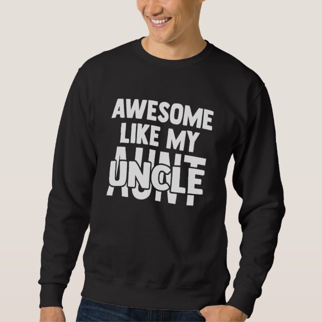 awesome like my uncle aunt uncle sweatshirt (Front)