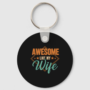 Awesome like my wife funny vintage father's day key ring