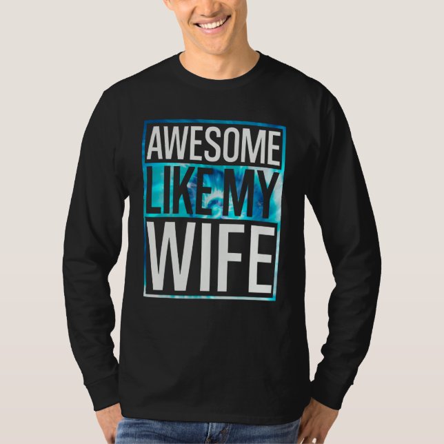 Awesome Like My Wife Tie Dye Design T-Shirt (Front)