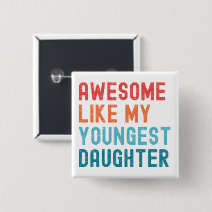 Awesome Like My Youngest Daughter Family Party 15 Cm Square Badge