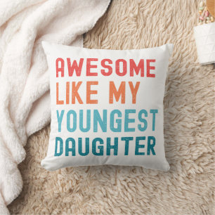 Awesome Like My Youngest Daughter Family Party Cushion