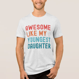 Awesome Like My Youngest Daughter Family Party Tri-Blend Shirt