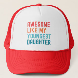 Awesome Like My Youngest Daughter Family Party Trucker Hat