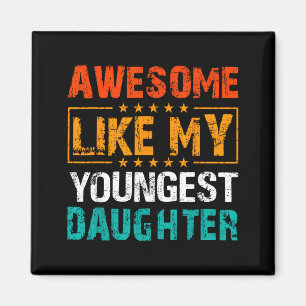 Awesome Like My Youngest Daughter Father’s Day Hum Magnet
