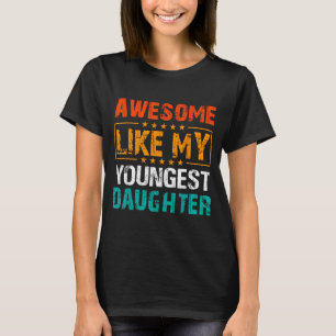 Awesome Like My Youngest Daughter Father’s Day Hum T-Shirt