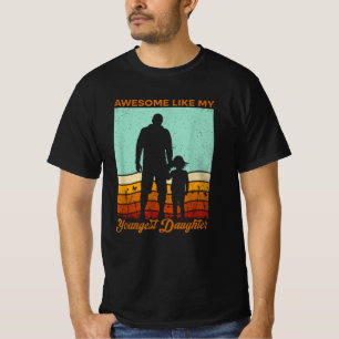 Awesome Like My Youngest Daughter Father's Day T-Shirt