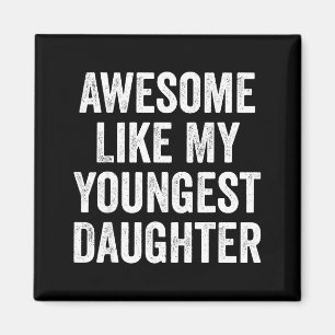 Awesome Like My Youngest Daughter Funny Dad Joke F Magnet