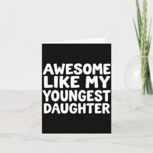 Awesome Like My Youngest Daughter Funny Dad Men Fa Card