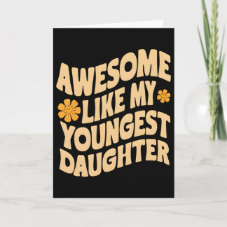Awesome Like My Youngest Daughter Funny Fathers Da Card