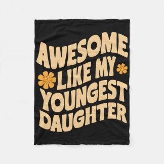Awesome Like My Youngest Daughter Funny Fathers Da Fleece Blanket