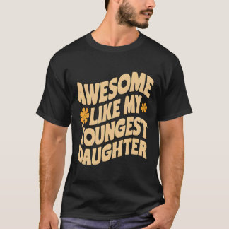 Awesome Like My Youngest Daughter Funny Fathers Da T-Shirt