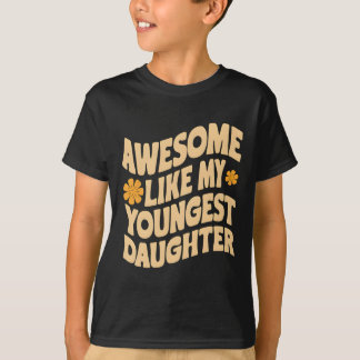 Awesome Like My Youngest Daughter Funny Fathers Da T-Shirt