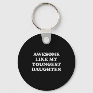 Awesome Like My Youngest Daughter Funny For Mom Da Key Ring