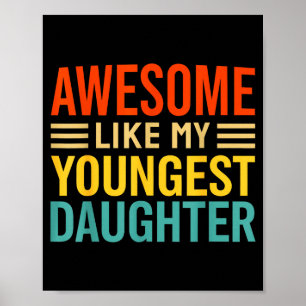 Awesome Like My Youngest Daughter Funny Men Dad Fa Poster