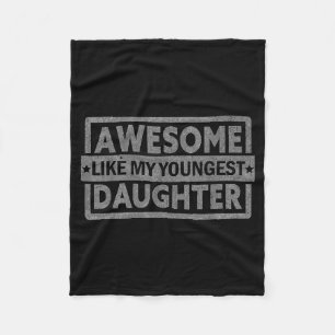 Awesome Like My Youngest Daughter Men Fathers Day Fleece Blanket