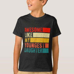 Awesome Like My Youngest Daughter Mother's Day Fat T-Shirt