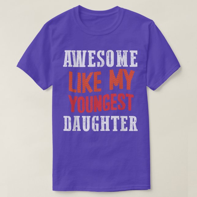 Awesome Like My Youngest Daughter  T-Shirt (Design Front)