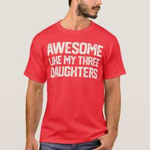 Awesome Like Myhree Daughters Dad Joke Small frien T-Shirt